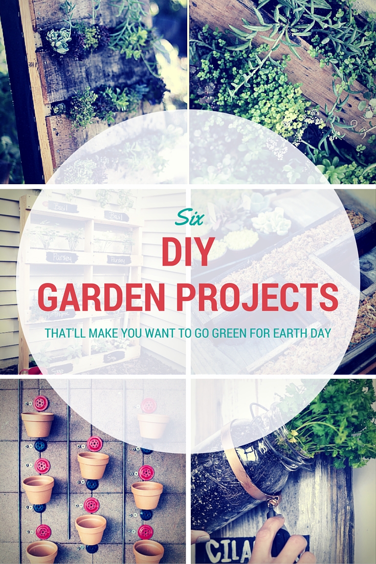 Six DIY Garden Projects That Will Make You Want to Go Green for Earth Day