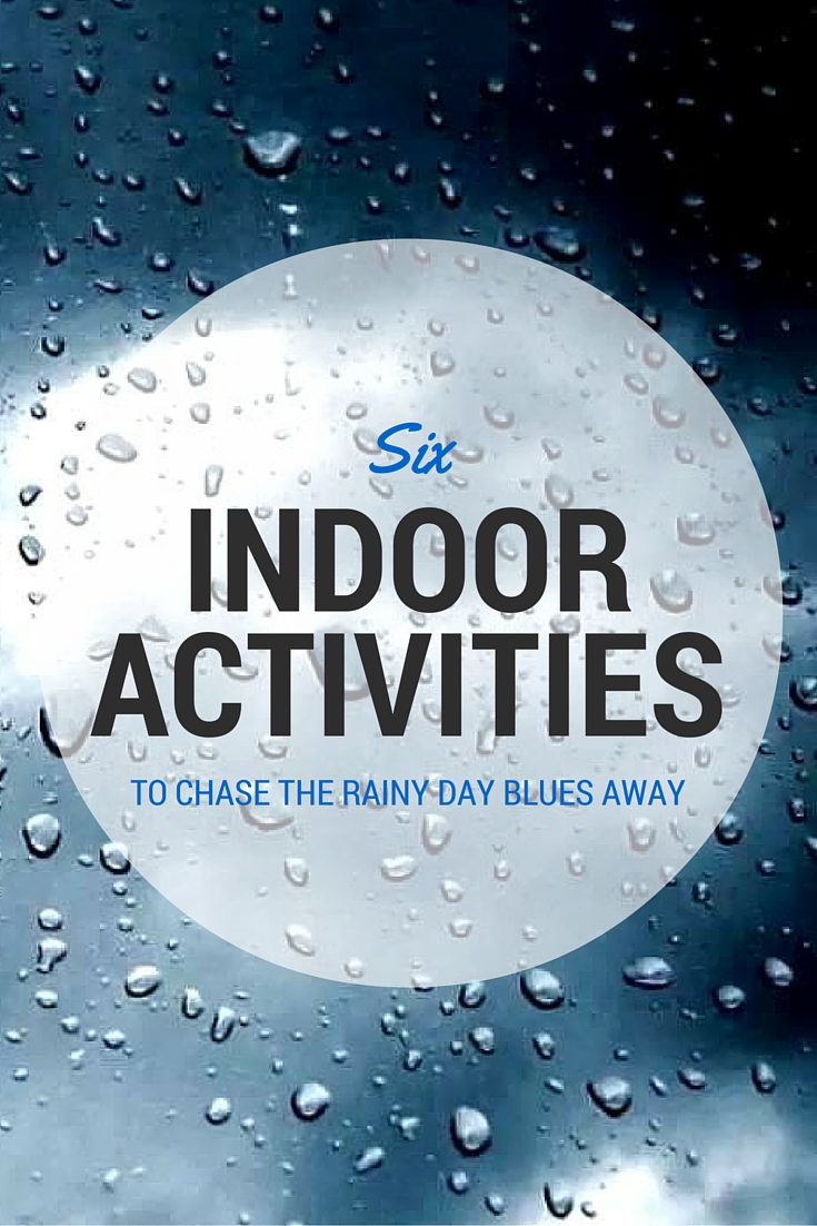 6 Indoor Activities to Chase the Rainy Day Blues Away